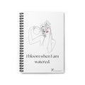 I Bloom When I Am Watered Journal