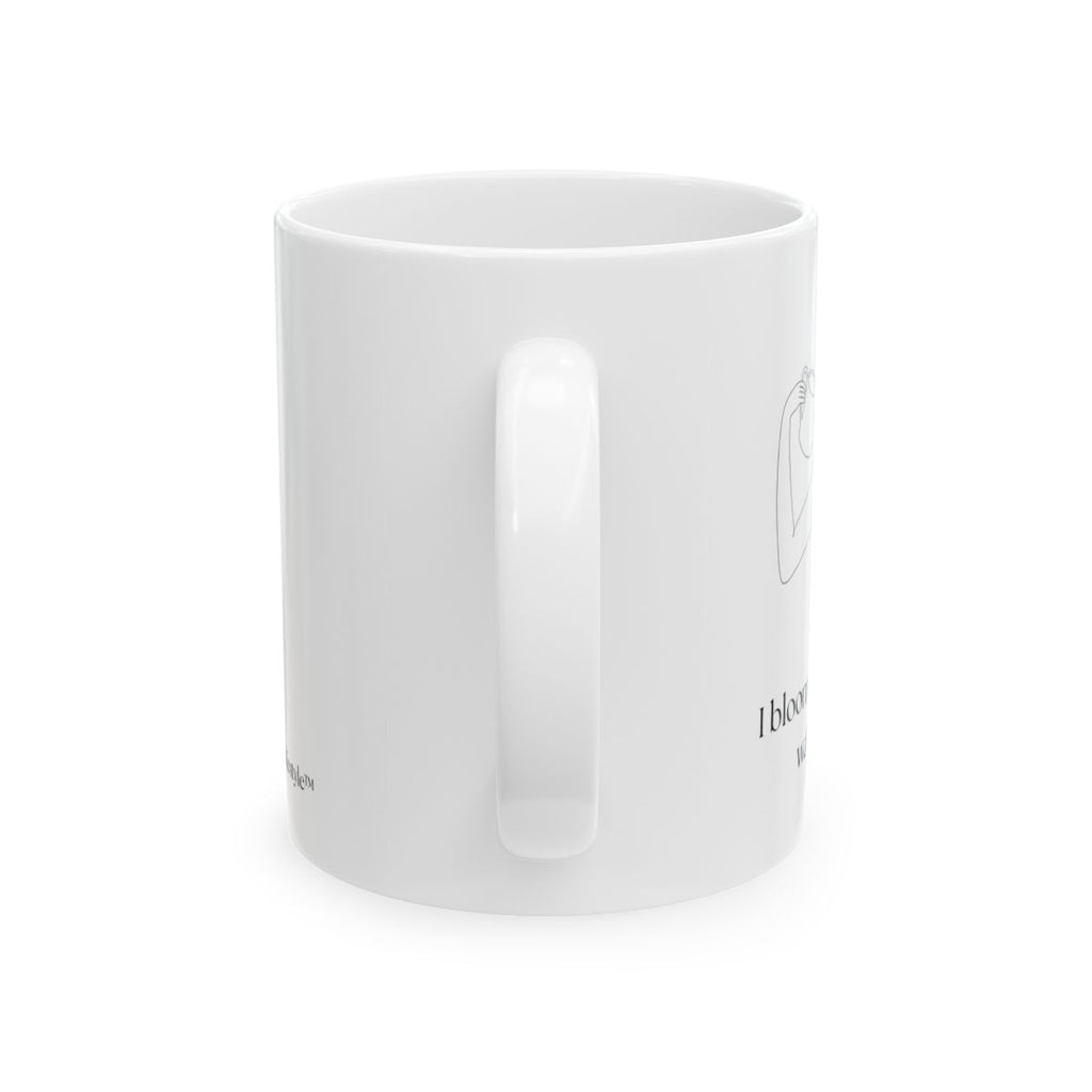 Ceramic Mug
I Bloom When I Am Watered