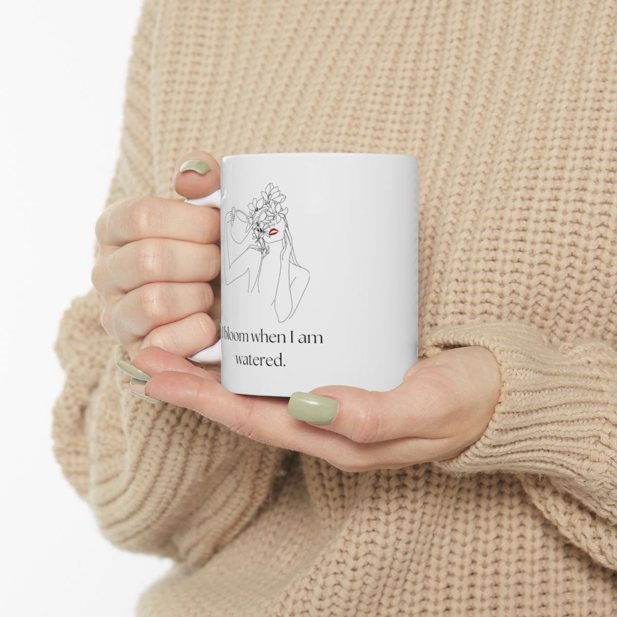Ceramic Mug
I Bloom When I Am Watered