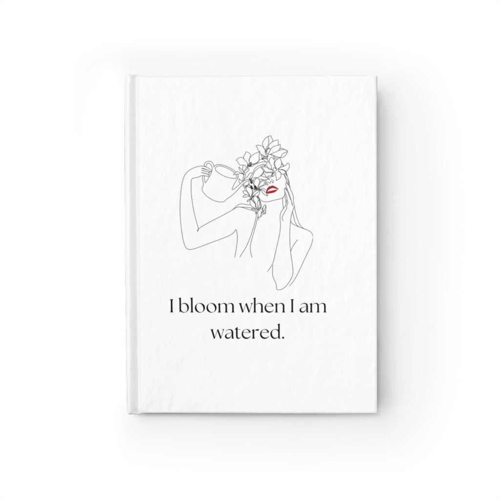 I Bloom When I Am Watered Journal